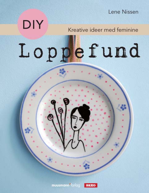 Do-It-yourself - Kreative idéer med feminine loppefund af Lene Nissen.